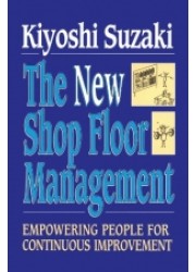 The New Shop Floor Management : Empowering People for Continuous Improvement